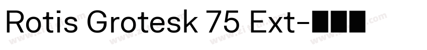 Rotis Grotesk 75 Ext字体转换 Rotis Grotesk 75 Ext字体转换